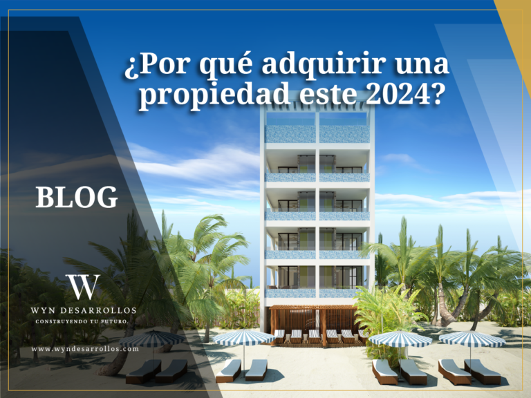 ¿Por qué adquirir una propiedad este 2024?
